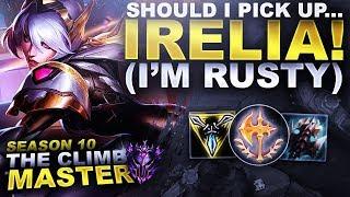 SHOULD I PICK UP... IRELIA! (I'm Rusty on her) - Season 10 Climb to Master | League of Legends