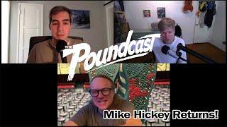 The Poundcast #402: Mike Hickey Returns