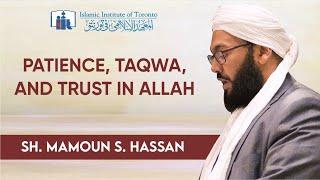 Patience, Taqwa, and Trust in Allah | Islamic Institute of Toronto | Mamoun S. Hassan