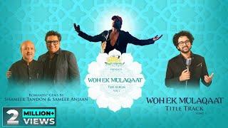 Woh Ek Mulaqaat Title Track (Studio Version)|Shameer Tandon|Sameer Anjaan|Nihal Tauro|