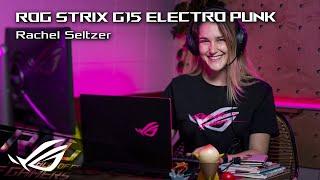 ROG Strix G15 Electro Punk - [Rachel Seltzer l Esports Host] | ROG