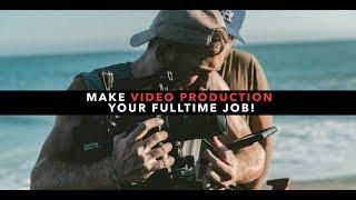 How To Make VIDEO PRODUCTION Your FULL TIME Job!