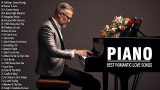 200 Most Beautiful Piano Music In History - Best Love Songs Of All Time - Relaxing Piano Music Ever