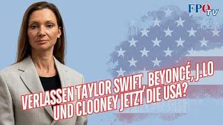 Verlassen Taylor Swift, Beyoncé, Jennifer Lopez und George Clooney jetzt die USA?