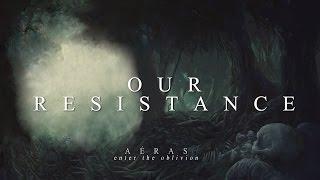 AERAS // OUR RESISTANCE