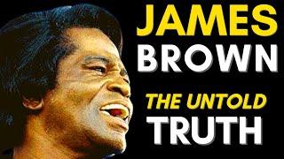The Truth About James Brown: "The Godfather Of Soul James Brown"