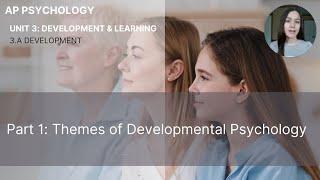 Unit 3A Part 1 Themes of Developmental Psychology