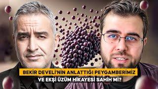 BEKİR DEVELİ'NİN ANLATTIĞI PEYGAMBERİMİZ VE EKŞİ ÜZÜM HİKAYESİ SAHİH Mİ?