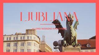 Ljubljana | a long weekend in Slovenia