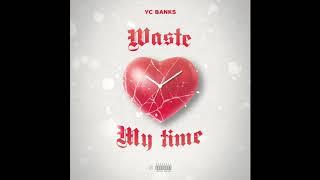 YC Banks - Waste My Time (Audio)