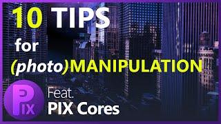 10 Tips for Photomanipulation Feat. PIX Cores