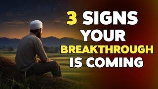 3 Signs Your Breakthrough Is Near | Transform Your Life with Islamic Teachings