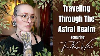 The Ins & Outs Of Astral Work & Spirit Flight (A Collab w/The Norse Witch)