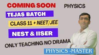Tejas Batch for Physics Class 11 JEE NEET IAT NEST by  Physics master academy Rohini delhi