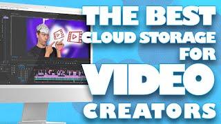 Best Cloud Storage for Video & Content Creators [2024 CLOUD STORAGE FOR YOUTUBE]