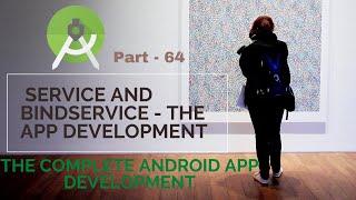 Service and BindService | Par t64 |   The Complete Android App Development