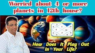 Worried about 4 or more planets in 12th house?How Does It Play Out In Your Life? | vedic astrology