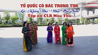 TỔ QUỐC CÓ BÁC TRONG TIM / TỐP NỮ CLB MÙA THU