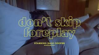 SKYN® Don't Skip Foreplay - Dale Cooper 40''