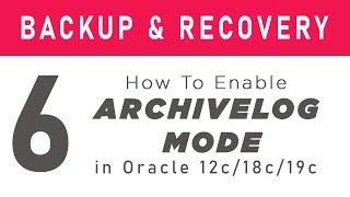 Backup & Recovery 6 || How To enable ARCHIVELOG mode in Oracle Database 19c by Oracle Ace Manish