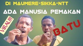 VIRAL!!! MANUSIA PEMAKAN BATU DARI MAUMERE, SIKKA, NTT