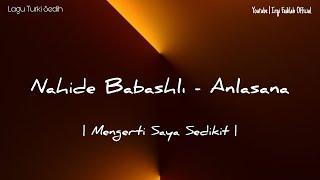 Nahide Babashlı - Anlasana [ Lagu Turki Sedih ] - Lirik Terjemahan Indonesia