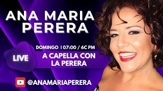 A Capella Con La Perera #acapella @anamariaperera #podcast #live