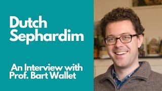 Dutch Sephardim: An interview with Professor Bart Wallet