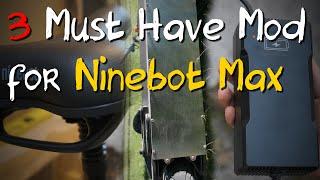 3 Must Have Mods for Ninebot MAX