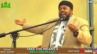 TAKE THE MEANS AND RELY ON ALLAH || BY USTADH ABDUL RASHID