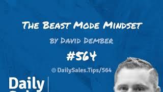 Sales Tip 564: The Beast Mode Mindset – David Dember