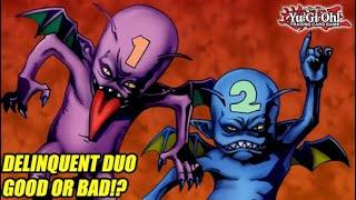 Delinquent Duo - Good Or Bad For Yu-Gi-Oh!