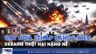 UAV Nga oanh kích “đốt cháy” thủ đô Kiev, Ukraine thiệt hại nặng - VNA