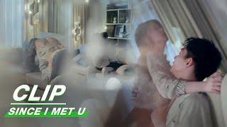 Cheng Yu Spends A Hot Night With Her Boyfriend On Sofa | Since I Met U EP14 | 遇见你之后 | iQIYI