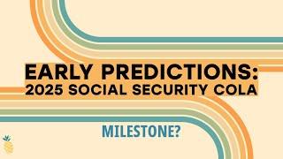 Early Predictions for 2025 Social Security COLA