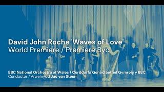 World Premiere / Premiere Byd: David John Roche 'Waves of Love'