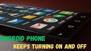 Android Phone Keeps Turning on and off by Itself | Fix Phone Turns off or Restarts Randomly