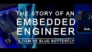 The Story of an EMBEDDED ENGINEER  | A film by Blue Butterfly | Arduino 