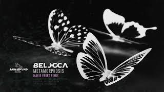 Belocca - Metamorphosis (Marie Vaunt Remix)