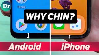 Why do ANDROID smartphones have a CHIN?