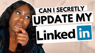 How to Update Your LinkedIn Profile WITHOUT NOTIFYING YOUR BOSS!