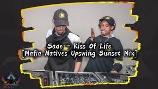 Sade - Kiss Of Life [Mafia Natives Upswing Sunset Mix]