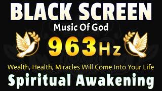 SPIRITUAL AWAKENING FREQUENCY OF GOD 963 HZ  Wealth, Health, Miracles Will Come Into Your Life