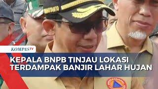 Hari Ini, Kepala BNPB Tinjau Lokasi Terdampak Banjir Lahar Hujan di Sumatera Barat