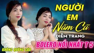 Ngoại Ô Buồn, Người Em Năm Cũ ► Đơn Ca Diễm Trang Bolero Disco Hay Nhất Tháng 4/2024