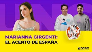 Marianna Girgenti: El ACENTO de España | Uno nunca sabe