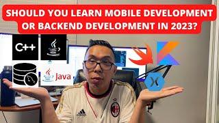 Should You Learn Backend Development or Mobile Development in 2023?