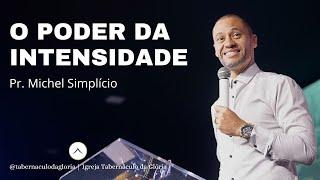 Pr. Michel Simplício | O poder da intensidade | Tabernáculo da Glória