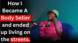 How I Became A Body Seller || Street Life Podcast