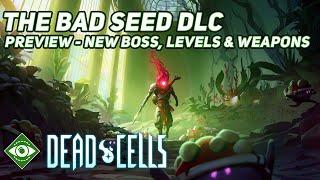 Dead Cells | Bad Seed DLC - Preview (New Boss, Levels & Weapons)